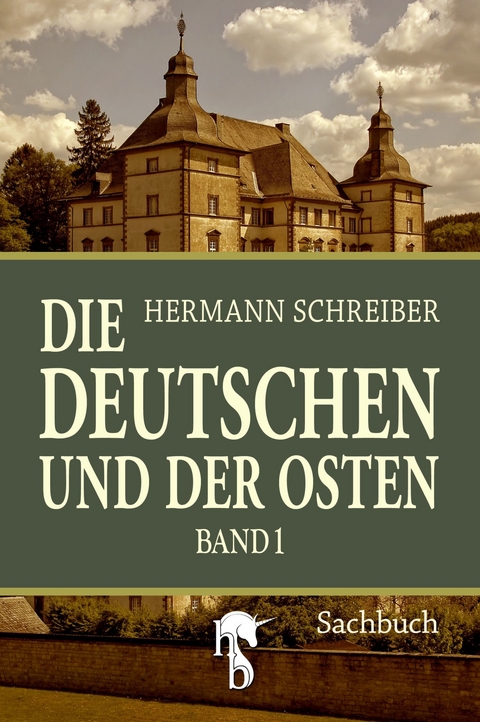Die Deutschen und der Osten - Hermann Schreiber