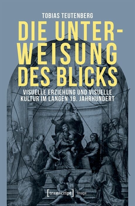 Die Unterweisung des Blicks - Tobias Teutenberg