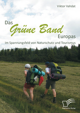 Das Gr&uuml;ne Band Europas: Im Spannungsfeld von Naturschutz und Tourismus - Viktor Vahdat
