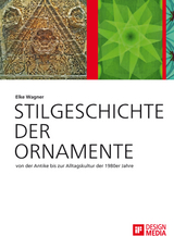 Stilgeschichte der Ornamente: von der Antike bis zur Alltagskultur der 1980er Jahre - Elke Wagner