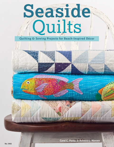 Seaside Quilts - Carol Porter, Rebecca Hansen