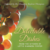 Delectable Dishes from the Kitchen of Lettie Giannoni Foster - Raylene Thompson