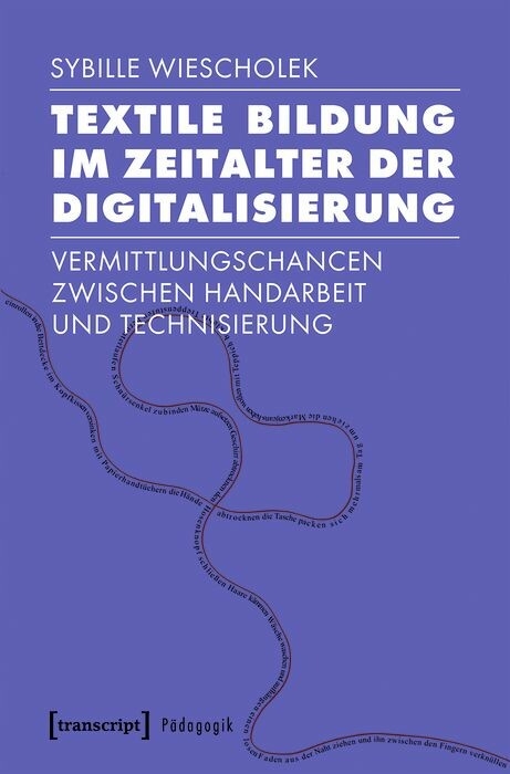 Textile Bildung im Zeitalter der Digitalisierung - Sybille Wiescholek