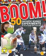 Boom! 50 Fantastic Science Experiments to Try at Home with Your Kids (PB) - Chris Smith, Dave Ansell,  The Naked Scientists