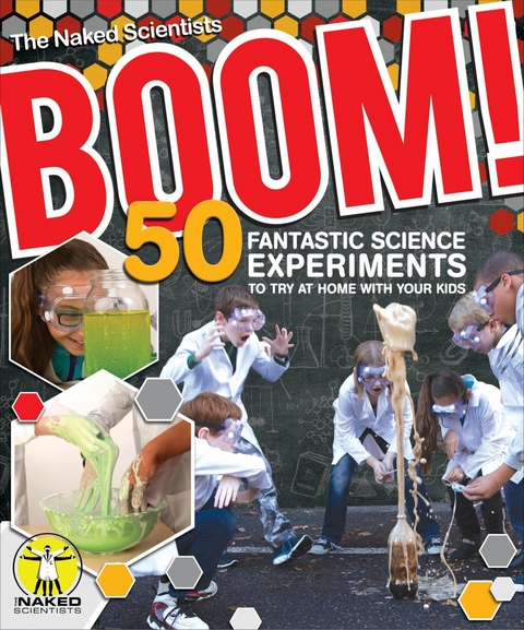 Boom! 50 Fantastic Science Experiments to Try at Home with Your Kids (PB) - Chris Smith, Dave Ansell,  The Naked Scientists