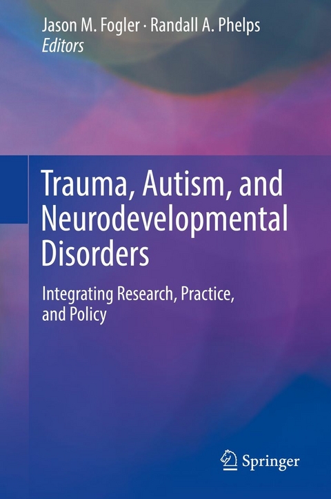 Trauma, Autism, and Neurodevelopmental Disorders - 