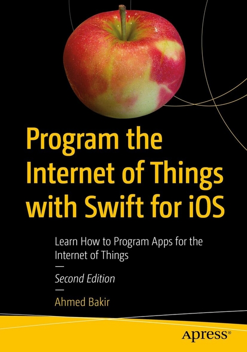 Program the Internet of Things with Swift for iOS -  Ahmed Bakir