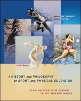 A History And Philosophy of Sport and Physical Education: From Ancient Civilizations to the Modern World - Mechikoff, Robert; Estes, Steven