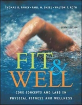 Fit & Well: Core Concepts and Labs in Physical Fitness and Wellness with HQ 4.2 CD, Daily Fitness and Nutrition Journal & PowerWeb/OLC Bind-in Card - Fahey, Thomas; Insel, Paul; Roth, Walton