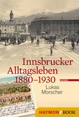 Innsbrucker Alltagsleben 1880-1930 - Lukas Morscher