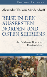 Reise in den &Auml;ussersten Norden und Osten Sibiriens - Alexander Th. von Middendorff