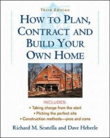 How to Plan, Contract and Build Your Own Home - Scutella, Richard M.; Heberle, David