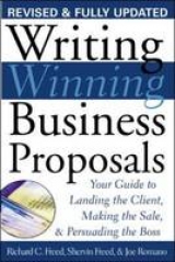 Writing Winning Business Proposals: Your Guide to Landing the Client, Making the Sale and Persuading the Boss - Freed, Richard; Romano, Joe