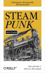 Steampunk kurz & geek - Alex Jahnke, Marcus Rauchfuß