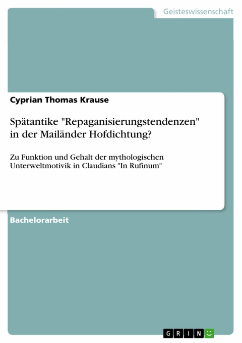 Sp&auml;tantike 'Repaganisierungstendenzen' in der Mail&auml;nder Hofdichtung? -  Cyprian Thomas Krause