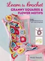 Learn to Crochet Granny Squares and Flower Motifs -  Nicki Trench