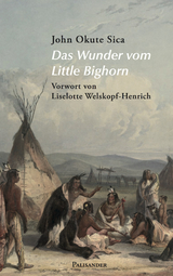 Das Wunder vom Little Bighorn - John Okute Sica, Liselotte Welskopf-Henrich