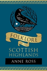 Folklore of the Scottish Highlands - Anne Ross
