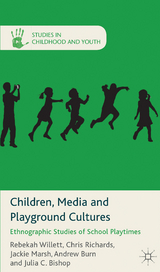 Children, Media and Playground Cultures - R. Willett, C. Richards, J. Marsh, A. Burn, J. C Bishop