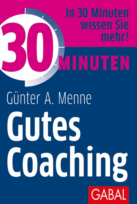 30 Minuten Gutes Coaching -  G&uuml;nter A. Menne