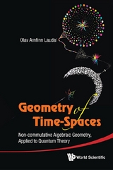 Geometry Of Time-spaces: Non-commutative Algebraic Geometry, Applied To Quantum Theory - Olav Arnfinn Laudal