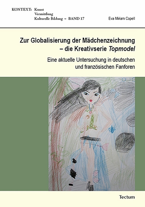 Zur Globalisierung der M&auml;dchenzeichnung - die Kreativserie Topmodel - Eva Miriam Capell