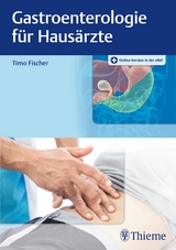 Gastroenterologie f&uuml;r Haus&auml;rzte - Timo Fischer