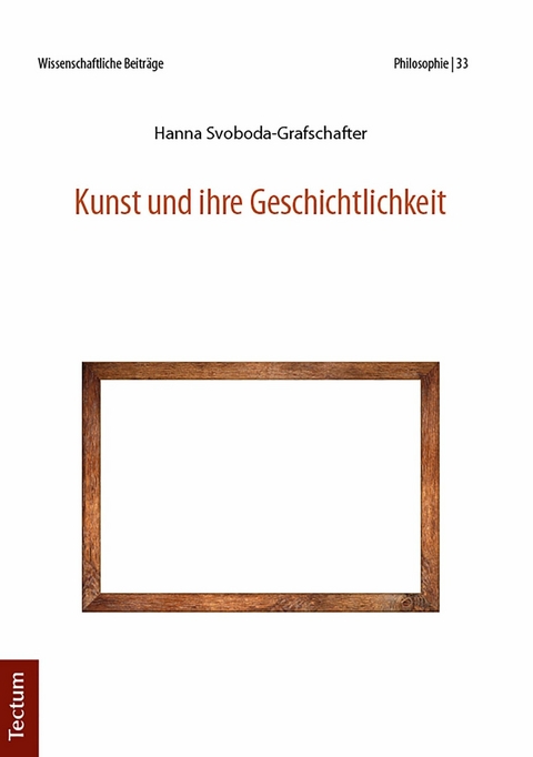 Kunst und ihre Geschichtlichkeit - Hanna Svoboda-Grafschafter