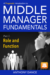 A Pragmatic Introduction to Middle Manager Fundamentals: Part 1 - Role and Function - Anthony Dance
