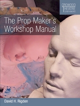 The Prop Maker's Workshop Manual - David H Rigden