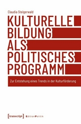 Kulturelle Bildung als politisches Programm -  Claudia Steigerwald
