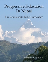 Progressive Education In Nepal: The Community Is the Curriculum -  Bertram C. Bruce