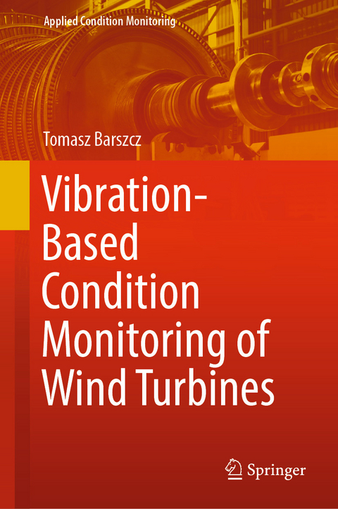 Vibration-Based Condition Monitoring of Wind Turbines - Tomasz Barszcz