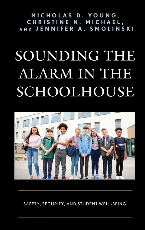 Sounding the Alarm in the Schoolhouse -  Christine N. Michael,  Jennifer A. Smolinski,  Nicholas D. Young
