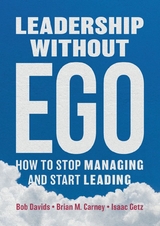 Leadership without Ego - Bob Davids, Brian M. Carney, Isaac Getz