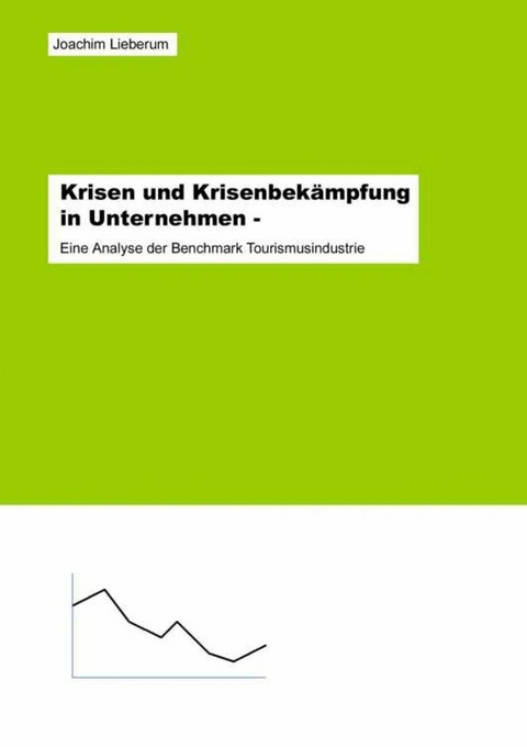 Krisen und Krisenbek&auml;mpfung in Unternehmen - - Joachim Lieberum