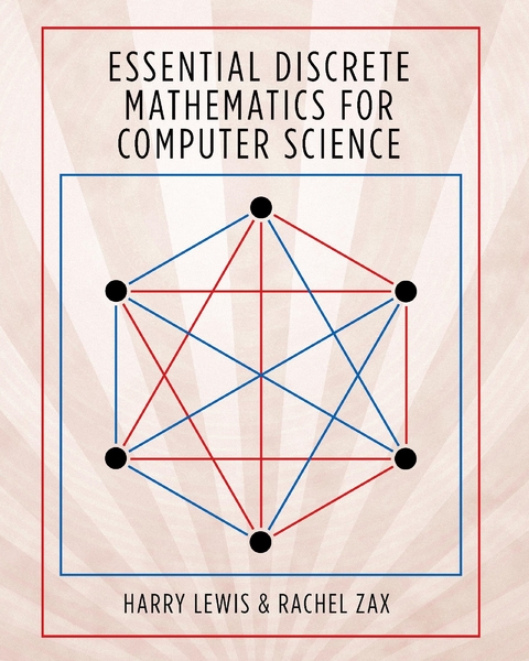 Essential Discrete Mathematics for Computer Science - Harry Lewis, Rachel Zax