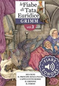 Fiabe Sonore Grimm 3 - Malvina; Sette in un colpo; Cenerentola; Il fedele Giovanni; Il re del monte d'oro