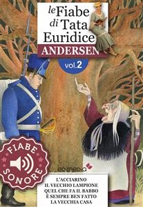 Fiabe Sonore Andersen 2 - L'acciarino; Il vecchio lampione; Quel che fa il babbo è sempre ben fatto; La vecchia casa