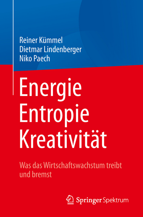 Energie,  Entropie, Kreativit&auml;t - Reiner K&uuml;mmel, Dietmar Lindenberger, Niko Paech