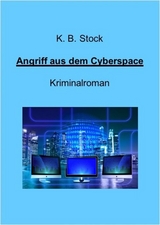 Angriff aus dem Cyberspace - K. B. Stock