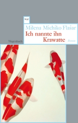 Ich nannte ihn Krawatte - Milena Michiko Fla&scaron;ar