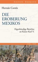 Die Eroberung Mexikos - Hern&aacute;n Cort&eacute;s