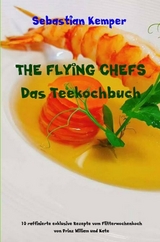 THE FLYING CHEFS Das Teekochbuch -  Sebastian Kemper