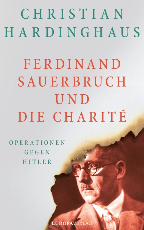 Ferdinand Sauerbruch und die Charité -  Dr. Christian Hardinghaus