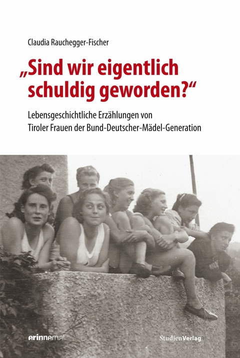 "Sind wir eigentlich schuldig geworden?" - Claudia Rauchegger-Fischer