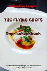 THE FLYING CHEFS Das Paprikakochbuch -  Sebastian Kemper