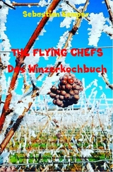 THE FLYING CHEFS Das Winzerkochbuch -  Sebastian Kemper