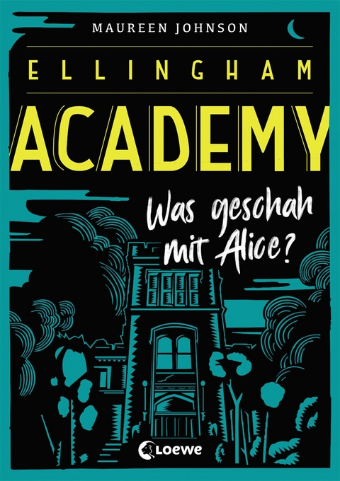Ellingham Academy (Band 1) - Was geschah mit Alice? - Maureen Johnson