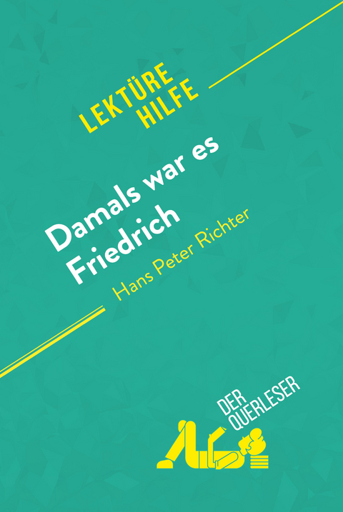 Damals war es Friedrich von Hans Peter Richter (Lekt&uuml;rehilfe) - C&eacute;cile Perrel,  derQuerleser